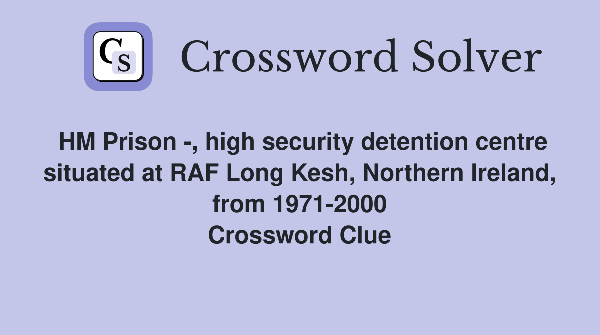 HM Prison , high security detention centre situated at RAF Long Kesh